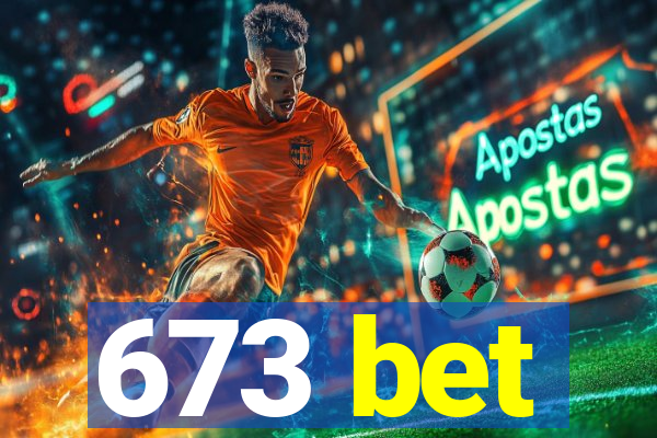 673 bet